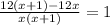 \frac{12(x + 1) - 12x}{x(x + 1)} = 1