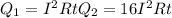 Q_{1} = I^{2} Rt&#10; Q_{2} = 16 I^{2} Rt