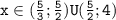 \mathtt{x\in(\frac{5}{3};\frac{5}{2})U(\frac{5}{2};4)}