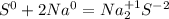 S^{0} +2Na^{0} =Na_{2}^{+1}S^{-2}