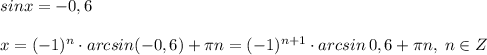 sinx=-0,6\\\\x=(-1)^{n}\cdot arcsin(-0,6)+\pi n=(-1)^{n+1}\cdot arcsin\, 0,6+\pi n,\; n\in Z