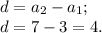 d= a{_2}-a{_1} ;\\d= 7-3=4.