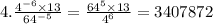 4. \frac{ {4}^{ - 6} \times 13}{ {64}^{ - 5} } = \frac{ {64}^{5} \times 13 }{ {4}^{6} } = 3407872