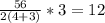 \frac{56}{2(4+3)}*3=12