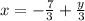 x = - \frac{7}{3} + \frac{y}{3}