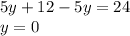 5y + 12 - 5y = 24 \\ y = 0