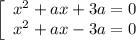 \left[\begin{array}{ccc}x^2+ax+3a=0\\ x^2+ax-3a=0\end{array}\right