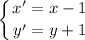 \displaystyle \left \{ {{x'=x-1} \atop {y'=y+1}} \right.