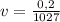 v= \frac{0,2}{1027}