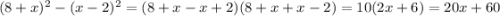 (8+x)^2-(x-2)^2=(8+x-x+2)(8+x+x-2)=10(2x+6)=20x+60