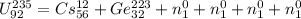 U_{92}^{235} = Cs _{56} ^{12} + Ge_{32} ^{223} +n_{1} ^{0} +n_{1} ^{0}+n_{1} ^{0}+n_{1} ^{0}