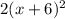 2(x + 6) {}^{2}