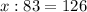 x : 83 = 126