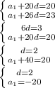 \left \{ {{ a_{1}+20d=20 } \atop {a_{1}+26d=23}} \right. \\ \left \{ {{6d=3} \atop {a_{1}+20d=20}} \right. \\ \left \{ {{d=2} \atop { a_{1}+40=20}} \right. \\ \left \{ {{d=2} \atop { a_{1}=-20 }} \right.