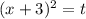 (x+3)^{2} = t