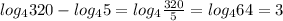 log_4320-log_45=log_4\frac{320}{5}=log_464=3