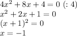 4x^2+8x+4=0 \ (:4) \\ x^2+2x+1=0 \\ (x+1)^2=0 \\ x=-1