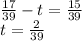 \frac{17}{39} - t = \frac{15}{39} \\ t = \frac{2}{39}