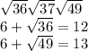 \sqrt{36} \sqrt{37} \sqrt{49} \\ 6 + \sqrt{36} = 12 \\ 6 + \sqrt{49} = 13