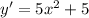 y' = 5x^2 + 5