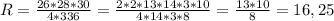 R= \frac{26*28*30}{4*336}= \frac{2*2*13*14*3*10}{4*14*3*8}= \frac{13*10}{8}=16,25