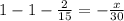 1 - 1 - \frac{2}{15} = - \frac{x}{30}