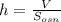 h= \frac{V}{ S_{osn} }