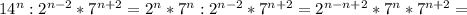 14^n:2^{n-2}*7^{n+2}=2^n*7^n:2^{n-2}*7^{n+2}=2^{n-n+2}*7^n*7^{n+2}=