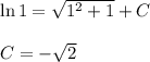 \ln 1= \sqrt{1^2+1} +C\\ \\ C= -\sqrt{2}