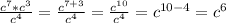 \frac{ c^{7}* c^{3} }{ c^{4} } = \frac{ c^{7 + 3} }{ c^{4} } = \frac{ c^{10} }{ c^{4} } = c^{10 - 4} =c^{6}