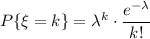 P\{\xi=k\}=\lambda^k \cdot\dfrac{e^{-\lambda}}{k!}