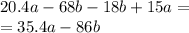 20.4a - 68b - 18b + 15a = \\ = 35.4a - 86b