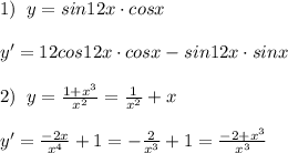 1)\; \; y=sin12x\cdot cosx\\\\y'=12cos12x\cdot cosx-sin12x\cdot sinx\\\\2)\; \; y=\frac{1+x^3}{x^2}=\frac{1}{x^2}+x\\\\y'=\frac{-2x}{x^4}+1=-\frac{2}{x^3}+1=\frac{-2+x^3}{x^3}