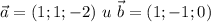 \vec{a}=(1;1;-2) \ u \ \vec{b}=(1;-1;0)