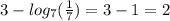 3 - log_{7}( \frac{1}{7} ) = 3 - 1 = 2