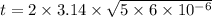 t = 2 \times 3.14 \times \sqrt{5 \times 6 \times 10^{ - 6} }