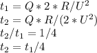 t _{1}=Q*2*R/U^{2} \\ t_{2}=Q*R/(2*U^{2}) \\ t_{2}/t_{1}=1/4 \\ t_{2}=t_{1}/4