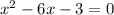 x^2-6x-3 = 0