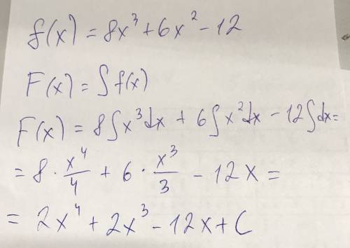 Найти общий вид первообразных для функции f(x)=8x^3+6x^2-12