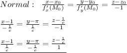 Normal:\; \; \frac{x-x_0}{f'_{x}(M_0)}=\frac{y-y_0}{f'_{y}(M_0)}=\frac{z-z_0}{-1}\\\\ \frac{x-1}{-\frac{1}{e}}=\frac{y-\pi }{\frac{1}{e}}=\frac{z-\frac{1}{e}}{-1}\\\\ \underline {\frac{x-1}{\frac{1}{e}}=\frac{y-\pi }{-\frac{1}{e}}=\frac{z-\frac{1}{e}}{1}}