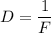 D=\dfrac{1}{F}