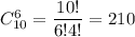 C^6_{10}= \dfrac{10!}{6!4!}= 210