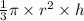 \frac{1}{3} \pi \times {r}^{2} \times h