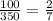 \frac{100}{350} = \frac{2}{7}