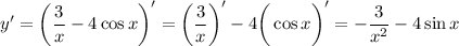 \displaystyle y'=\bigg(\frac{3}{x} -4\cos x\bigg)'=\bigg(\frac{3}{x} \bigg)'-4\bigg(\cos x\bigg)'=-\frac{3}{x^2} -4\sin x