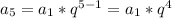 a_5=a_1*q^{5-1}=a_1*q^4