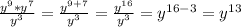 \frac{y^{9}*y^{7}}{y^{3}} = \frac{y^{9+7} }{y^{3}} = \frac{y^{16}}{y^{3}} =y^{16-3} =y^{13}