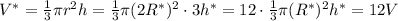 V^*=\frac{1}{3} \pi r^2h=\frac{1}{3} \pi (2R^*)^2\cdot 3h^*=12\cdot \frac{1}{3} \pi (R^*)^2h^*=12V