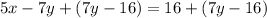 5x-7y+(7y-16)=16+(7y-16)