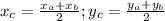 x_c=\frac{x_a+x_b}{2} ; y_c=\frac{y_a+y_b}{2}